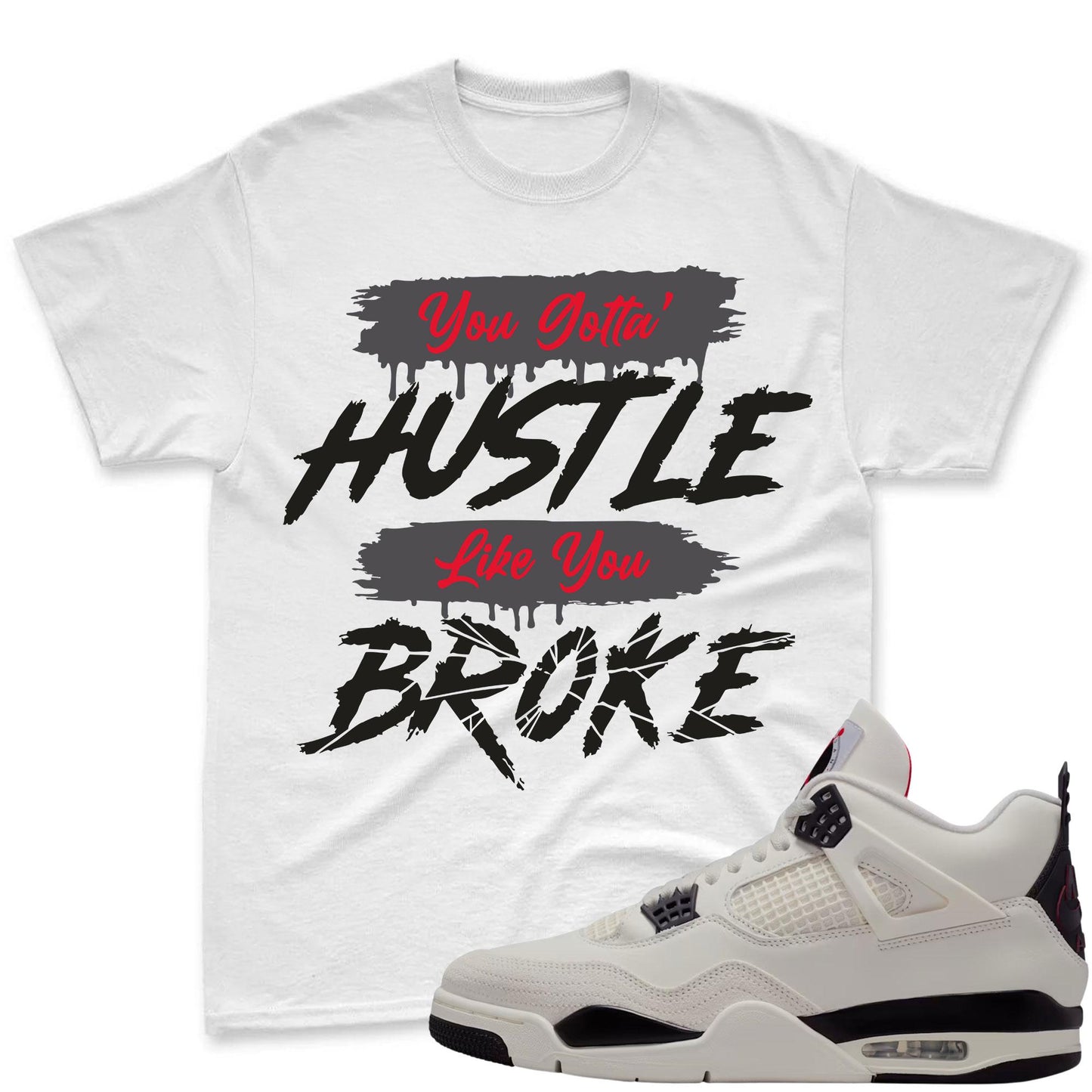 HUSTLE BROKE!Jordan 4 Flight Club Sneaker Mactching T-Shirt