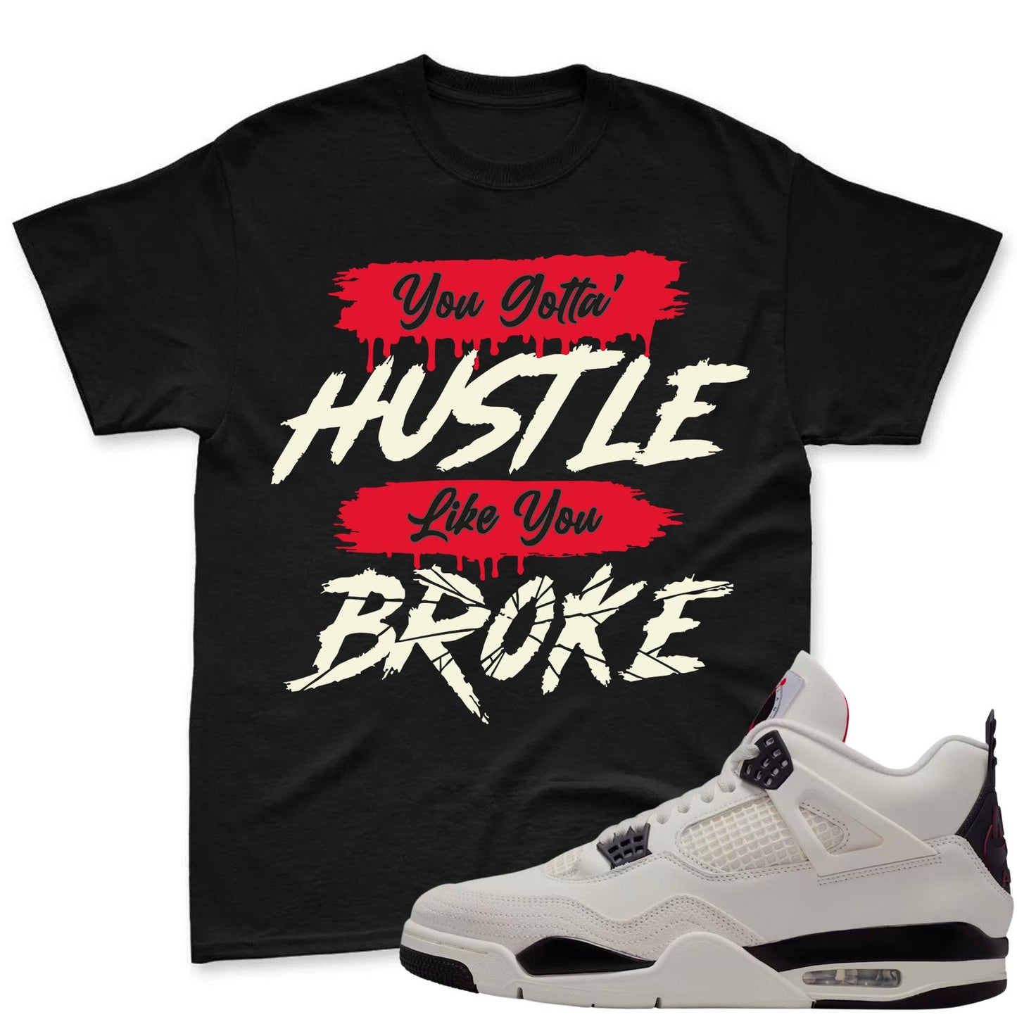 HUSTLE BROKE!Jordan 4 Flight Club Sneaker Mactching T-Shirt